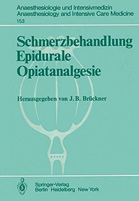 Schmerzbehandlung Epidurale Opiatanalgesie: Ergebnisse Des Zentraleuropäischen Anaesthesiekongresses Berlin 1981 Band 3-..
