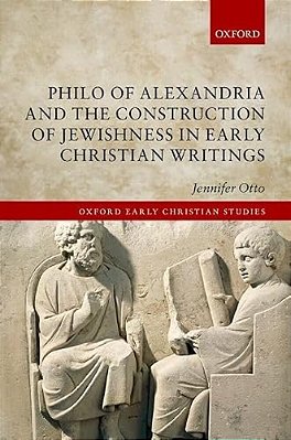 Philo Of Alexandria And The Construction Of Jewishness In Early Christian Writings-..