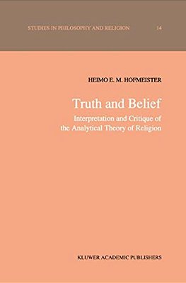 Truth And Belief: Interpretation And Critique Of The Analytical Theory Of Religion-..