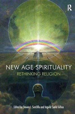 New Age Spirituality: Rethinking Religion-..