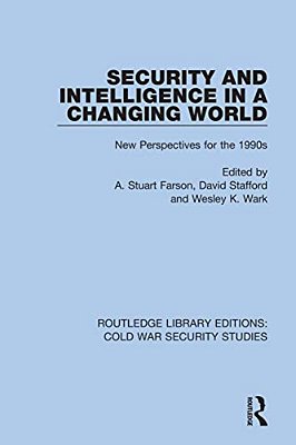 Security And Intelligence In A Changing World: New Perspectives For The 1990S-..