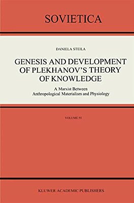 Genesis And Development Of Plekhanov's Theory Of Knowledge: A Marxist Between Anthropological Materialism And Physiology-..