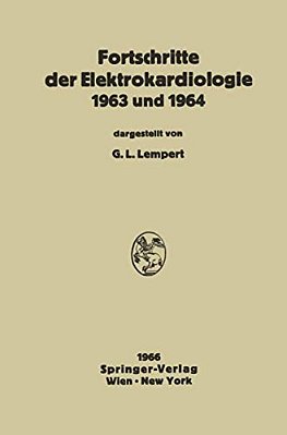 Fortschritte Der Elektrokardiologie 1963 Und 1964-..