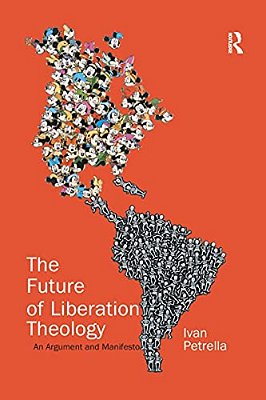The Future Of Liberation Theology: An Argument And Manifesto-..