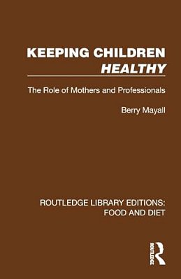 Keeping Children Healthy: The Role Of Mothers And Professionals-..