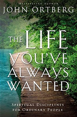 The Life You'Ve Always Wanted: Spiritual Disciplines For Ordinary People-..