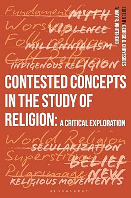 Contested Concepts In The Study Of Religion: A Critical Exploration-..