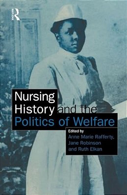 Nursing History And The Politics Of Welfare-..