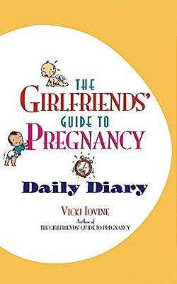 The Girlfriends' Guide To Pregnancy Daily Diary-..