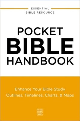 Pocket Bible Handbook: Enhance Your Bible Study---outlines, Timelines, Charts, And Maps-..