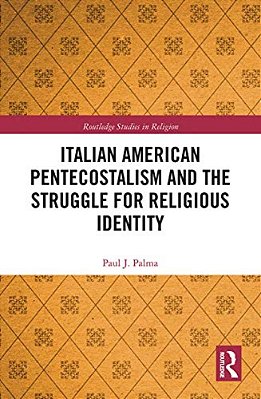 Italian American Pentecostalism And The Struggle For Religious Identity-..