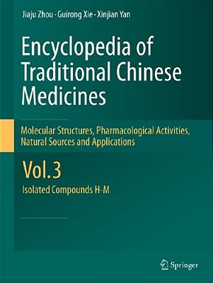 Encyclopedia Of Traditional Chinese Medicines - Molecular Structures, Pharmacological Activities, Natural Sources And Applications: Vol. 3: Isolated C-..