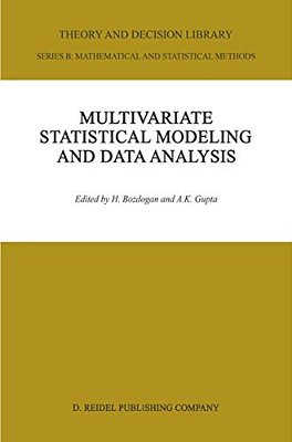 Multivariate Statistical Modeling And Data Analysis: Proceedings Of The Advanced Symposium On Multivariate Modeling And Data Analysis May 15-16, 1986-..