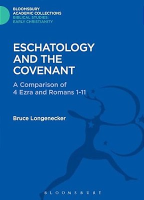 Eschatology And The Covenant: A Comparison Of 4 Ezra And Romans 1-11-..