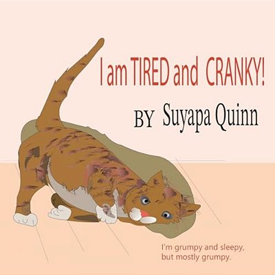 I Am Tired And Cranky!: I'm Grumpy And Sleepy, But Most Grumpy. -..