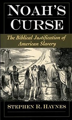 Noah's Curse: The Biblical Justification Of American Slavery-..