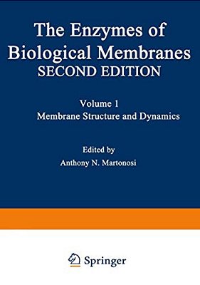 The Enzymes Of Biological Membranes: Volume 1 Membrane Structure And Dynamics-..