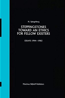 Steppingstones Toward An Ethics For Fellow Existers: Essays 1944-1983-..
