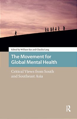 The Movement For Global Mental Health: Critical Views From South And Southeast Asia-..