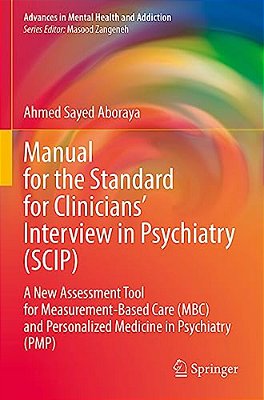 Manual For The Standard For Clinicians' Interview In Psychiatry (Scip): A New Assessment Tool For Measurement-Based Care (Mbc) And Personalized Medici-..