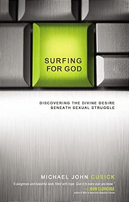 Surfing For God: Discovering The Divine Desire Beneath Sexual Struggle-..