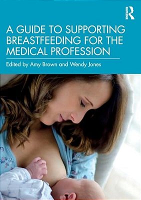 A Guide To Supporting Breastfeeding For The Medical Profession-..