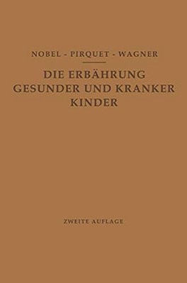 Die Ernährung Gesunder Und Kranker Kinder Für Ärzte Und Studierende Der Medizin-..