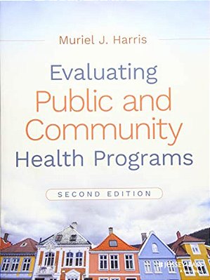 Evaluating Public And Community Health Programs-..