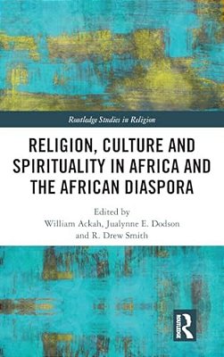 Religion, Culture And Spirituality In Africa And The African Diaspora-..