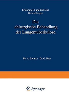 Die Chirurgische Behandlung Der Lungentuberkulose: Erfahrungen Und Kritische Betrachtungen-..