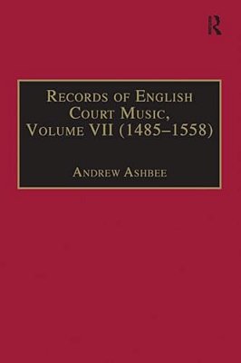 Records Of English Court Music: Volume VII: 1485-1558-..