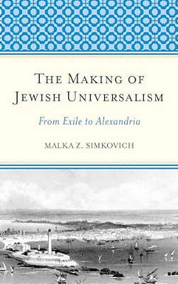 Making Of Jewish Universalism: From Exile To Alexandria-..