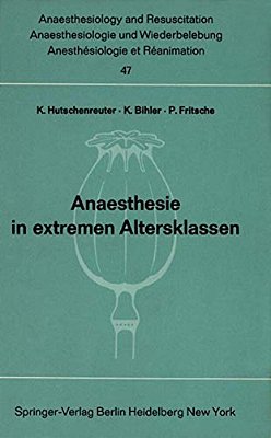 Anaesthesie In Extremen Altersklassen: Beiträge Zu Den Themen "Anaesthesie Bei Neugeborenen Und Säuglingen" Und "Anaesthesie Im Höheren Lebensalter" D-..