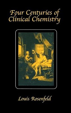 Four Centuries Of Clinical Chemistry-..