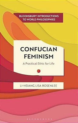 Confucian Feminism: A Practical Ethic For Life-..