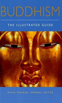 Buddhism: The Illustrated Guide-..
