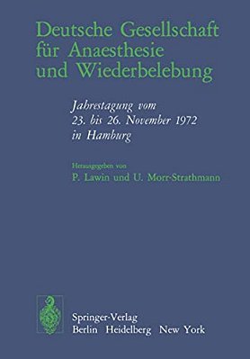 Deutsche Gesellschaft Für Anaesthesie Und Wiederbelebung: Jahrestagung Vom 23. Bis 26. November 1972 In Hamburg-..