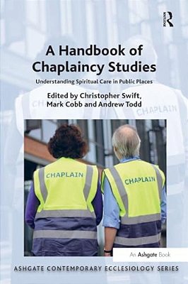 A Handbook Of Chaplaincy Studies: Understanding Spiritual Care In Public Places-..
