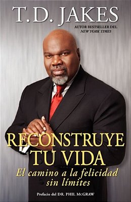 Reconstruye Tu Vida (Reposition Yourself): El Camino A La Felicidad Sin Límites-..