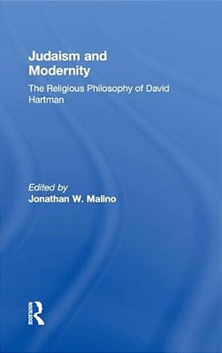 Judaism And Modernity: The Religious Philosophy Of David Hartman-..