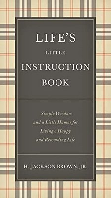 Life's Little Instruction Book: Simple Wisdom And A Little Humor For Living A Happy And Rewarding Life - The Perfect Christian Graduation Gift To Cele-..