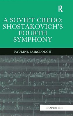 A Soviet Credo: Shostakovich's Fourth Symphony-..