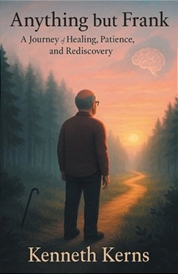 Anything But Frank: A Journey Of Healing, Patience, And Rediscovery-..