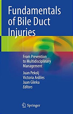 Fundamentals Of Bile Duct Injuries: From Prevention To Multidisciplinary Management-..