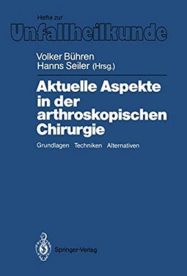 Aktuelle Aspekte In Der Arthroskopischen Chirurgie: Grundlagen, Techniken, Alternativen-..