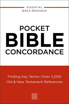 Pocket Bible Concordance: Finding Key Terms---over 5,000 Old And New Testament References-..