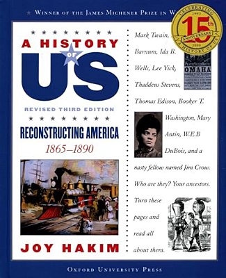 A History Of US: Reconstructing America: 1865-1890A History Of US Book Seven-..