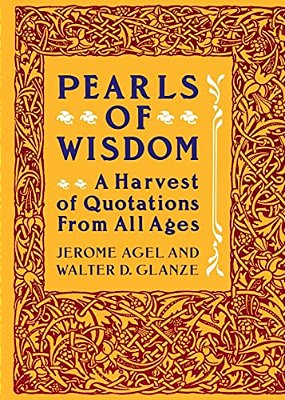 Pearls Of Wisdom: A Harvest Of Quotations From All Ages-..