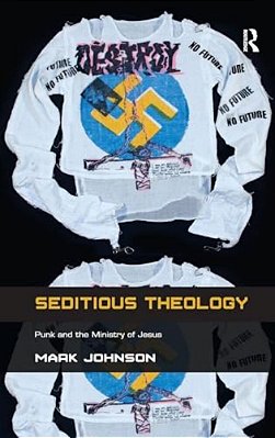 Seditious Theology: Punk And The Ministry Of Jesus-..