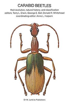 Carabid Beetles: Their Evolution, Natural History, And Classification-..